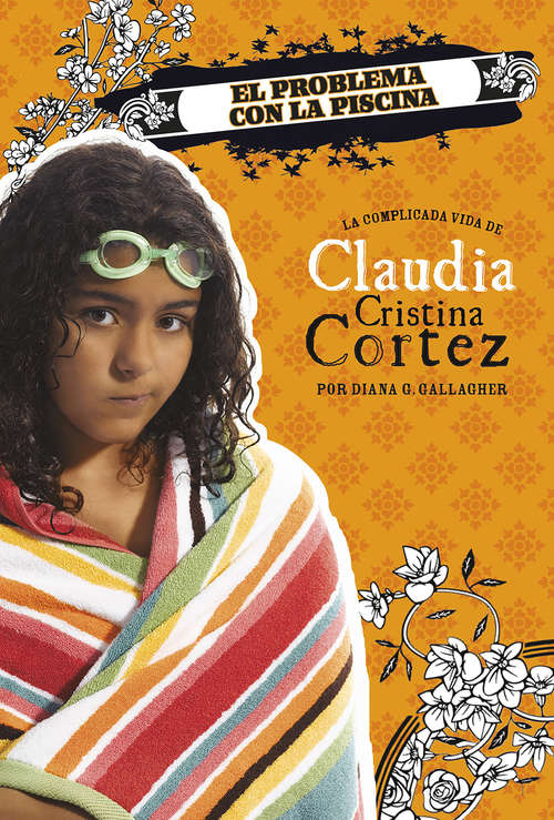 Book cover of El problema con la piscina: La complicada vida de Claudia Cristina Cortez (Claudia Cristina Cortez en español)