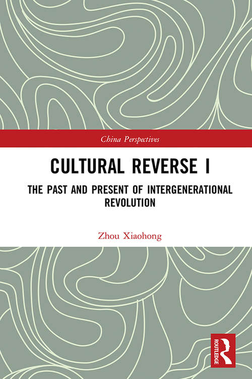 Cultural Reverse I: The Past and Present of Intergenerational Revolution (China Perspectives)