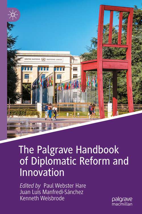 The Palgrave Handbook of Diplomatic Reform and Innovation (Studies in Diplomacy and International Relations)