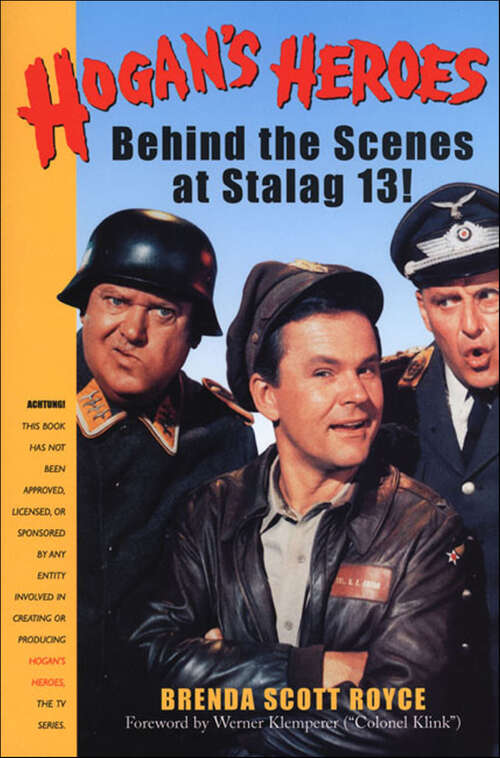 Book cover of Hogan's Heroes: Behind the Scenes at Stalag 13!