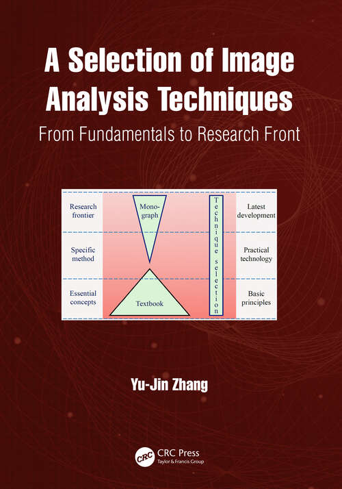 Book cover of A Selection of Image Analysis Techniques: From Fundamental to Research Front