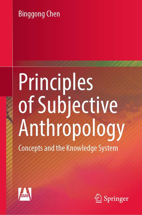 Book cover of Principles of Subjective Anthropology: Concepts and the Knowledge System (1st ed. 2023)