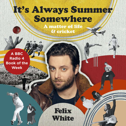 Book cover of It's Always Summer Somewhere: A Matter of Life and Cricket - A BBC RADIO 4 BOOK OF THE WEEK & SUNDAY TIMES BESTSELLE