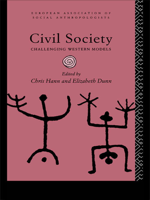 Civil Society: Challenging Western Models (European Association of Social Anthropologists)
