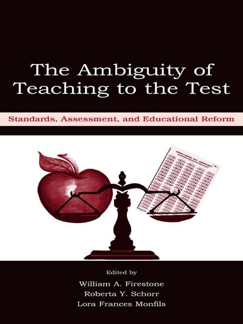 The Ambiguity of Teaching to the Test: Standards, Assessment, and Educational Reform