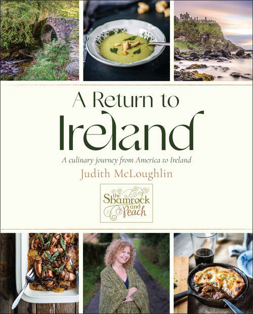 Book cover of A Return to Ireland: A Culinary Journey from America to Ireland, includes over 100 recipes