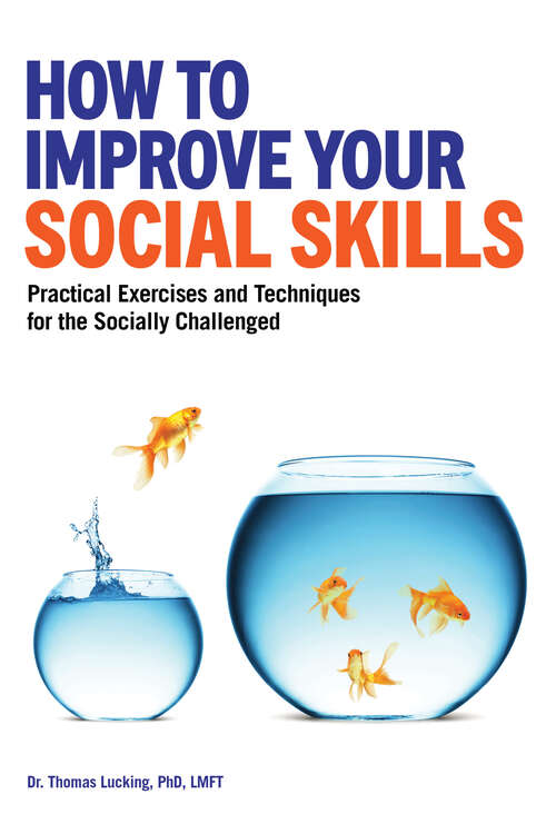 Book cover of How to Improve Your Social Skills: Practical Exercises and Techniques for the Socially Challenged