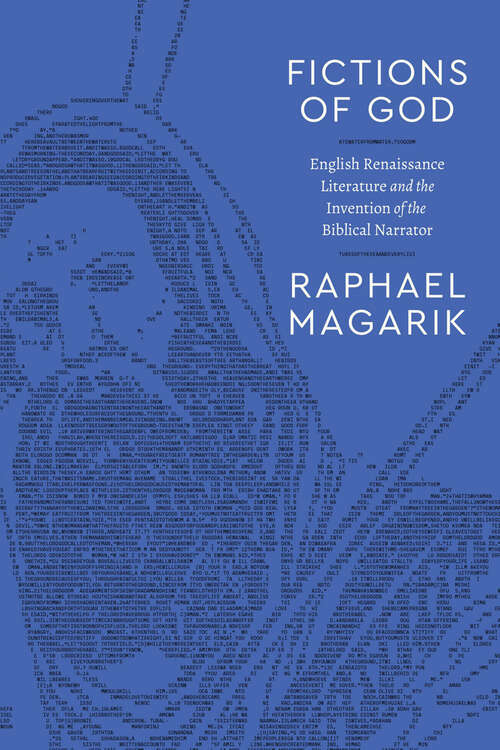 Book cover of Fictions of God: English Renaissance Literature and the Invention of the Biblical Narrator (Class 200: New Studies in Religion)