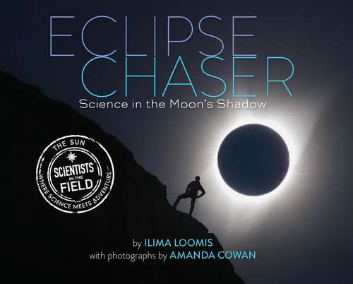 Book cover of Eclipse Chaser: Science in the Moon's Shadow (Scientists in the Field Series)