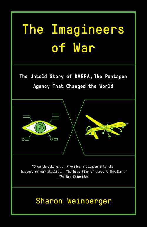 Book cover of The Imagineers of War: The Untold Story of DARPA, the Pentagon Agency That Changed the World