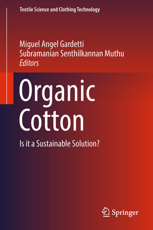 Organic Cotton: Is it a Sustainable Solution? (Textile Science and Clothing Technology)