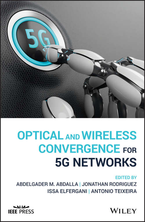 Book cover of Optical and Wireless Convergence for 5G Networks (Wiley - IEEE)