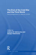 The End of the Cold War and The Third World: New Perspectives on Regional Conflict (Cold War History)