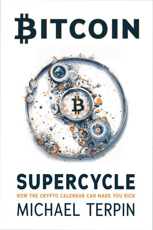 Book cover of Bitcoin Supercycle: How the Crypto Calendar Can Make You Rich