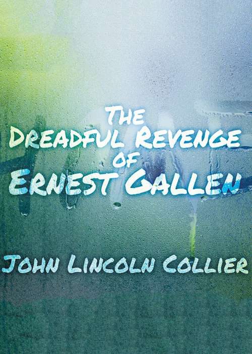 Book cover of The Dreadful Revenge of Ernest Gallen