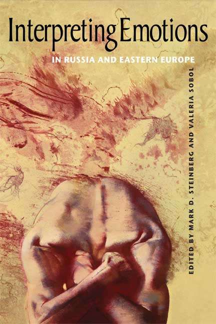 Interpreting Emotions in Russia and Eastern Europe (NIU Series in Slavic, East European, and Eurasian Studies)