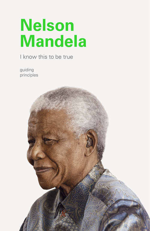 I Know This to Be True: Nelson Mandela (I Know This to be True)