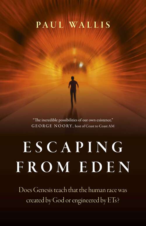 Book cover of Escaping from Eden: Does Genesis Teach that the Human Race was Created by God or Engineered by ETs?