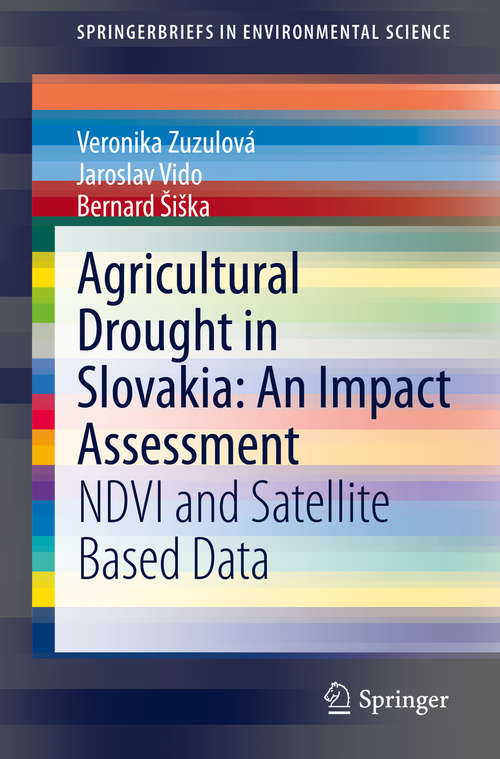 Book cover of Agricultural Drought in Slovakia: NDVI and Satellite Based Data (1st ed. 2020) (SpringerBriefs in Environmental Science)