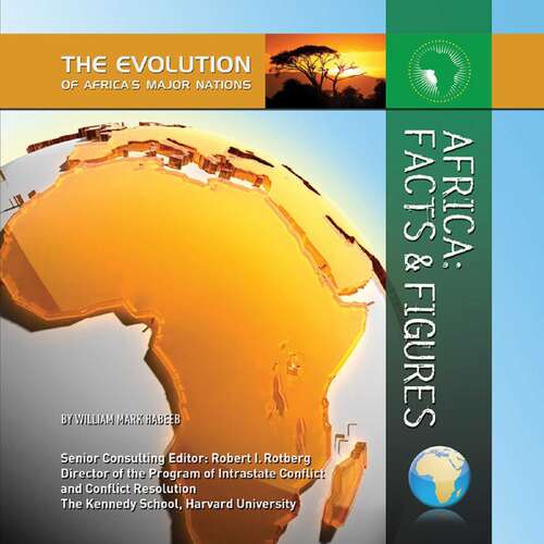 Africa: Facts & Figures (The Evolution of Africa's Major Nations)