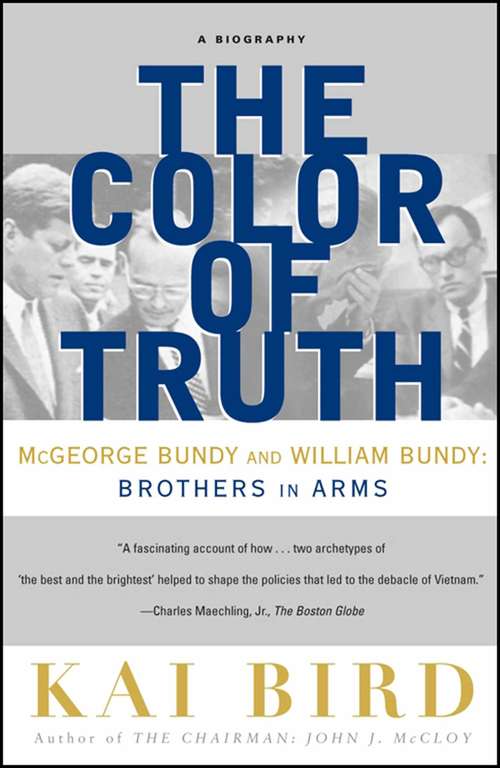 Book cover of The Color of Truth: McGeorge Bundy and William Bundy:  Brothers in Arms