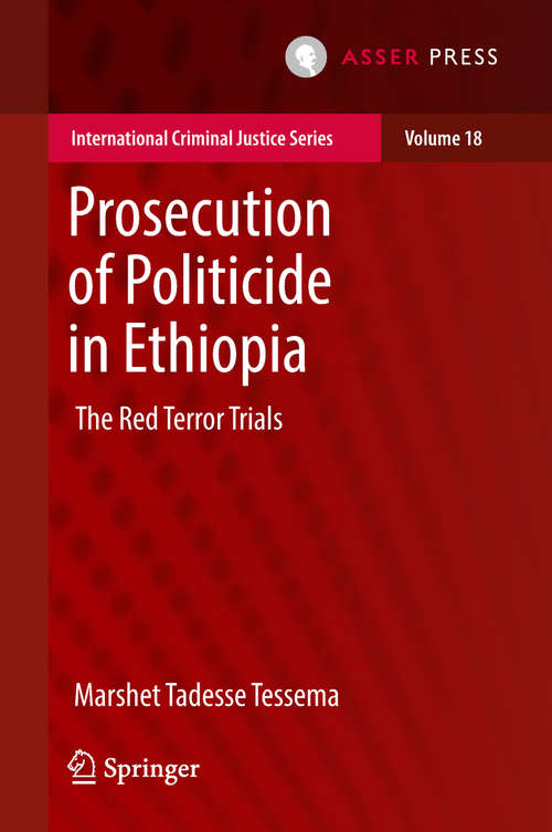 Book cover of Prosecution of Politicide in Ethiopia: The Red Terror Trials (International Criminal Justice Series #18)
