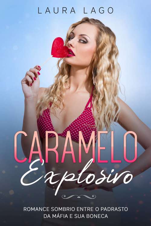 Book cover of Caramelo Explosivo: Romance sombrio entre o padrasto da máfia e sua boneca (Erótica, Romance Y Sexo Prohibido Ser.)