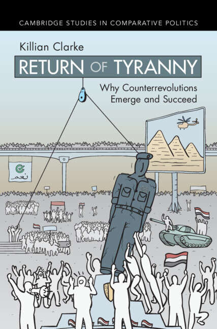 Book cover of Return of Tyranny: Why Counterrevolutions Emerge and Succeed (Cambridge Studies in Comparative Politics)