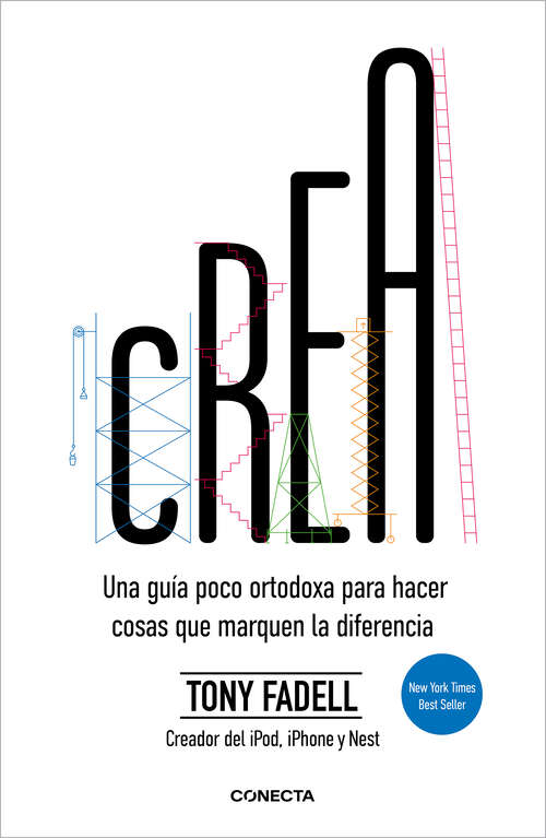 Book cover of Crea: Una guía poco ortodoxa para hacer cosas que marquen la diferencia