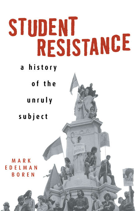 Student Resistance: A History of the Unruly Subject