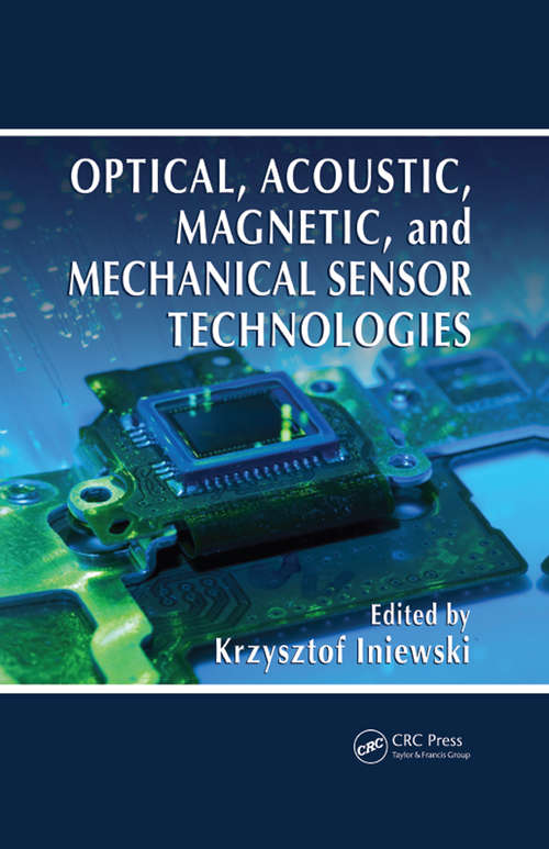 Optical, Acoustic, Magnetic, and Mechanical Sensor Technologies (Devices, Circuits, and Systems)
