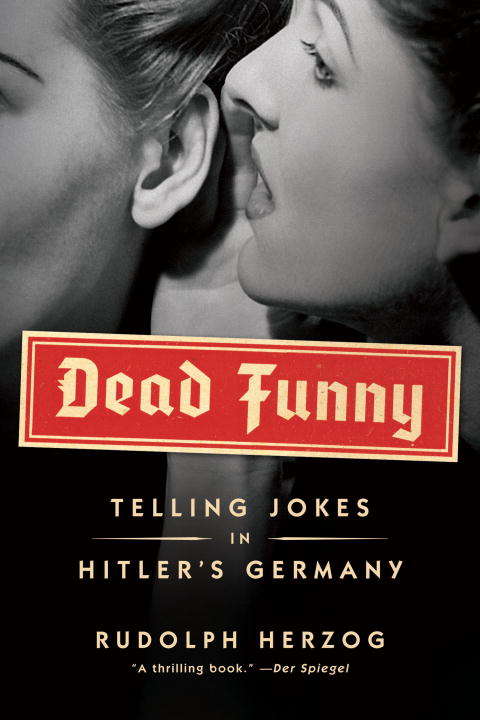Book cover of Dead Funny: Humor in Hitler's Germany