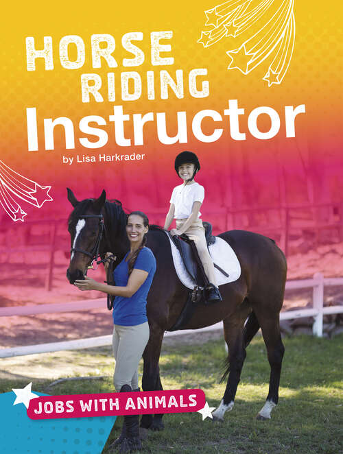 Book cover of Horse Riding Instructor (Jobs With Animals Ser.)