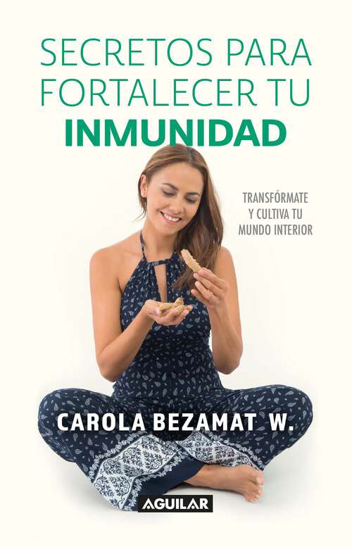 Book cover of Secretos para fortalecer tu inmunidad: Transfórmate y cultiva tu mundo interior