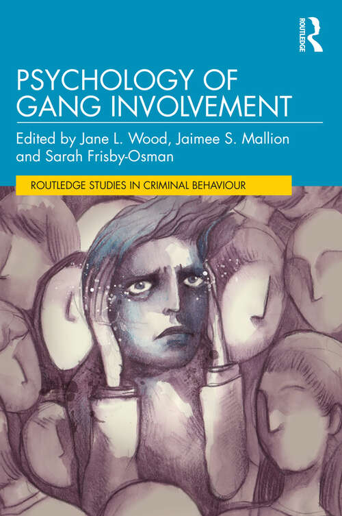 Psychology of Gang Involvement (Routledge Studies in Criminal Behaviour)