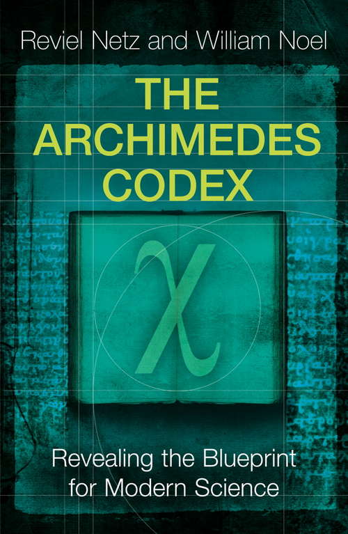 Book cover of The Archimedes Codex: Revealing The Blueprint For Modern Science