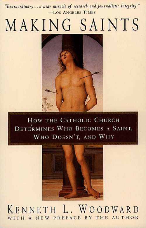 Book cover of Making Saints: How The Catholic Church Determines Who Becomes A Saint, Who Doesn'T, And Why