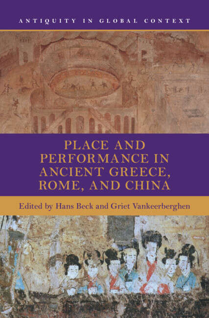 Book cover of Place and Performance in Ancient Greece, Rome, and China (Antiquity in Global Context)