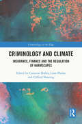 Criminology and Climate: Insurance, Finance and the Regulation of Harmscapes (Criminology at the Edge)