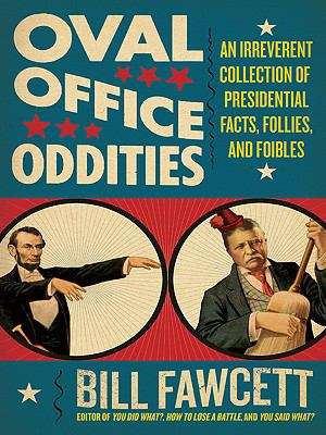 Book cover of Oval Office Oddities: An Irreverent Collection of Presidential Facts, Follies, and Foibles