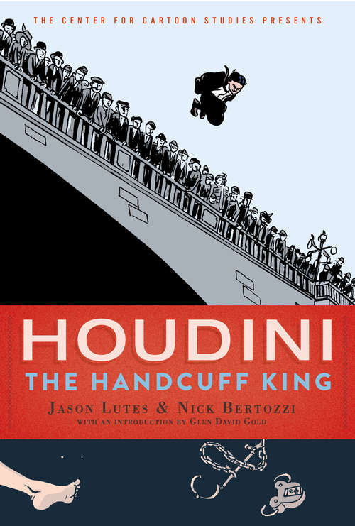 Book cover of Houdini: The Handcuff King (The Center for Cartoon Studies Presents)