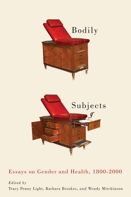 Book cover of Bodily Subjects: Essays on Gender and Health, 1800-2000 (McGill-Queen's/AMS Healthcare Studies in the History of Medicine, Health, and Society)