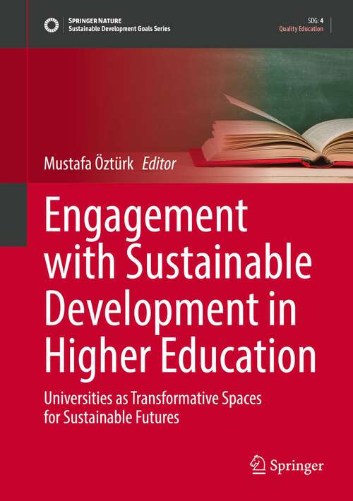 Book cover of Engagement with Sustainable Development in Higher Education: Universities as Transformative Spaces for Sustainable Futures (1st ed. 2022) (Sustainable Development Goals Series)