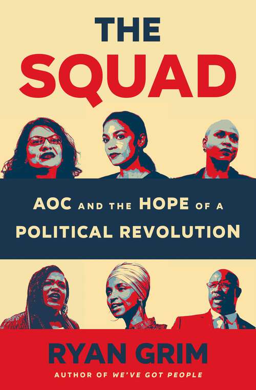 Book cover of The Squad: AOC and the Hope of a Political Revolution
