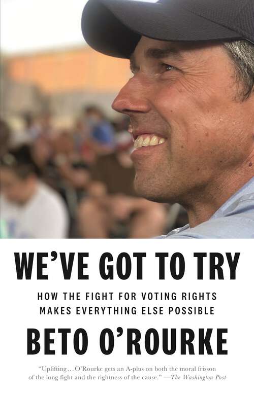 Book cover of We've Got to Try: How the Fight for Voting Rights Makes Everything Else Possible