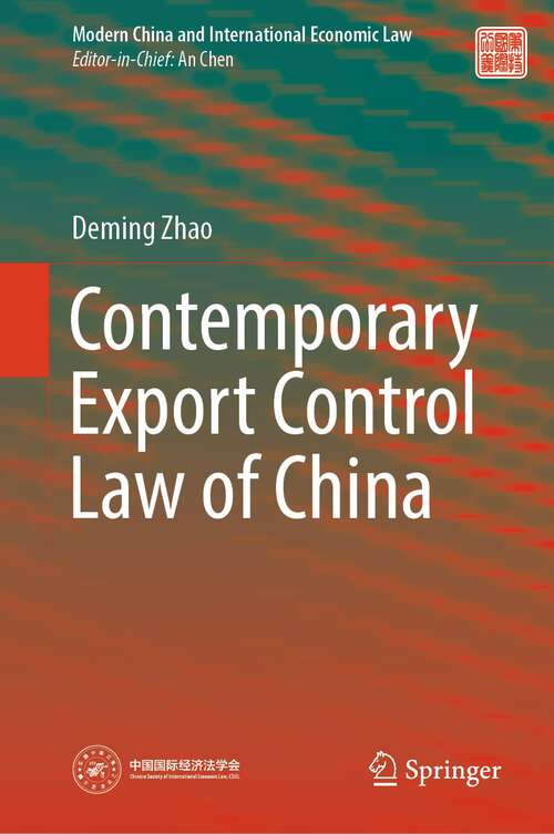 Book cover of Contemporary Export Control Law of China (2024) (Modern China and International Economic Law)