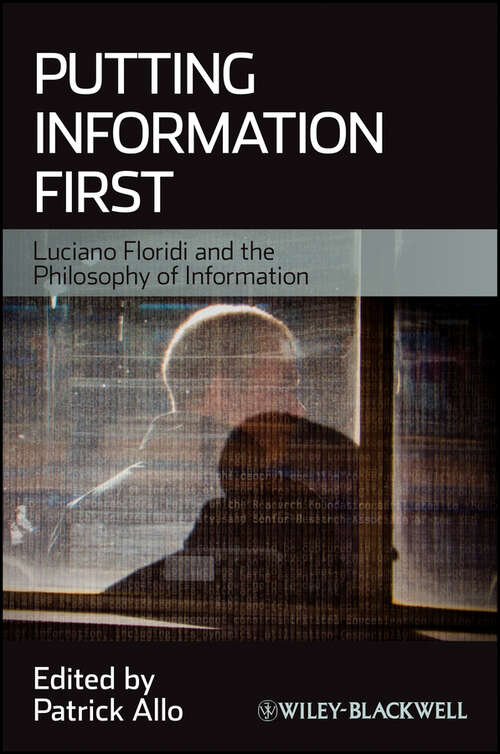 Book cover of Putting Information First: Luciano Floridi and the Philosophy of Information (Metaphilosophy Ser. #16)