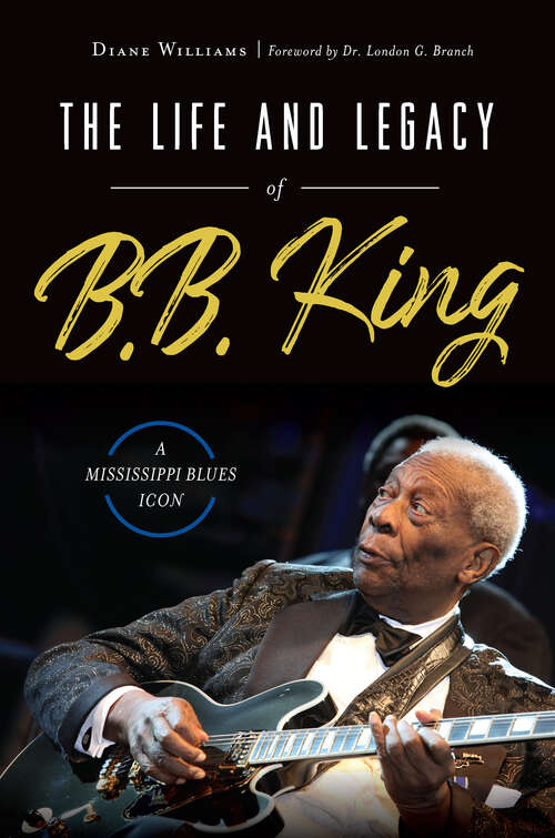 The Life and Legacy of B.B. King: A Mississippi Blues Icon (American Heritage)