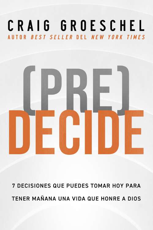 Book cover of (Pre)Decide: 7 decisiones que puedes tomar hoy para la vida que quieres vivir mañana