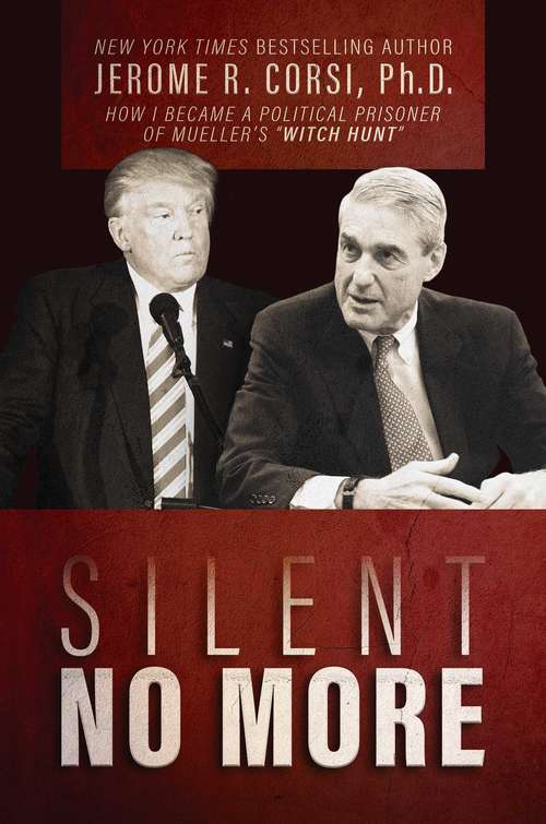 Book cover of Silent No More: How I Became a Political Prisoner of Mueller’s “Witch Hunt”
